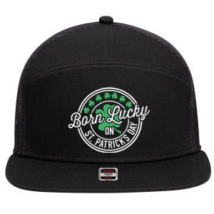 Born Lucky On St Patricks Day For Birthday Party Meaningful Gift 7 Panel Mesh Trucker Snapback Hat