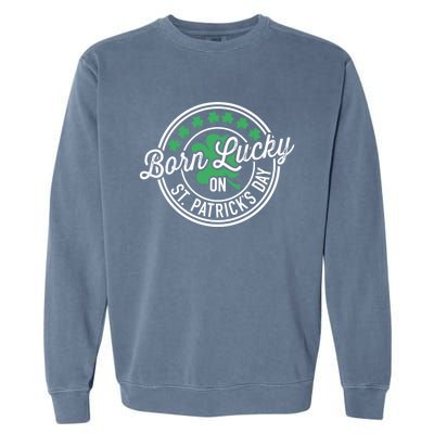 Born Lucky On St Patricks Day For Birthday Party Meaningful Gift Garment-Dyed Sweatshirt