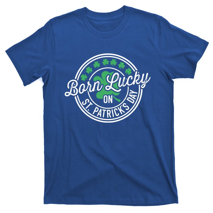 Born Lucky On St Patricks Day For Birthday Party Meaningful Gift T-Shirt