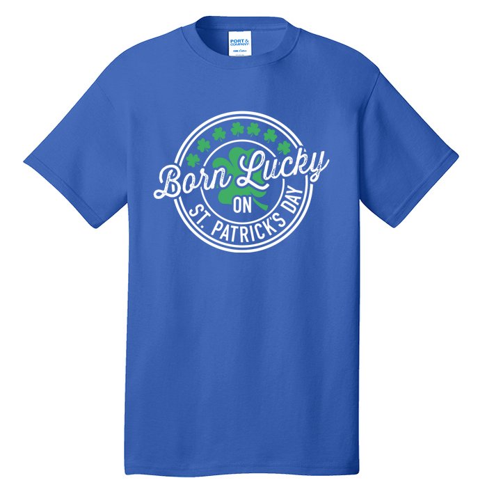 Born Lucky On St Patricks Day For Birthday Party Meaningful Gift Tall T-Shirt