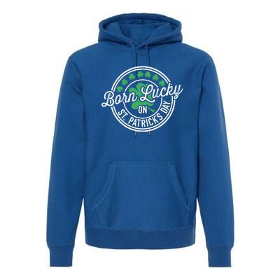 Born Lucky On St Patricks Day For Birthday Party Meaningful Gift Premium Hoodie