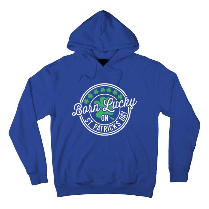 Born Lucky On St Patricks Day For Birthday Party Meaningful Gift Tall Hoodie