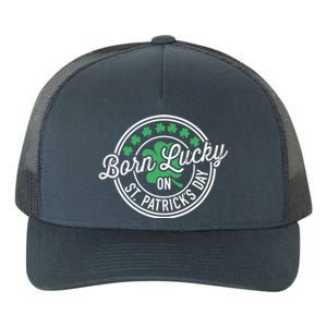 Born Lucky On St Patricks Day For Birthday Party Meaningful Gift Yupoong Adult 5-Panel Trucker Hat