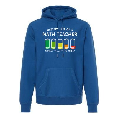 Battery Life Of A Math Teacher Professional Algebra Teacher Cool Gift Premium Hoodie