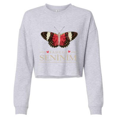 Butterfly Love Outfit Cool Gift Sadece Seninim (Turkish) Gift Cropped Pullover Crew