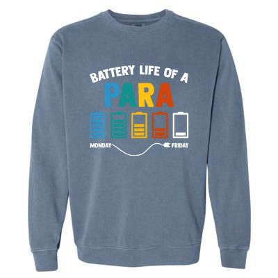 Battery Life Of A Paraprofessional Educator Teacher's Aide Gift Garment-Dyed Sweatshirt