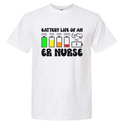 Battery Life Of An Er Nurse Emergency Nurse Funny Gift Garment-Dyed Heavyweight T-Shirt