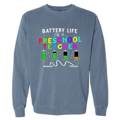 Battery Life Of A Preschool Monday Friday Teachers Students Funny Gift Garment-Dyed Sweatshirt