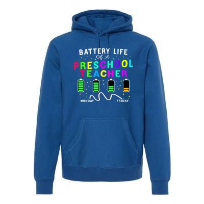 Battery Life Of A Preschool Monday Friday Teachers Students Funny Gift Premium Hoodie