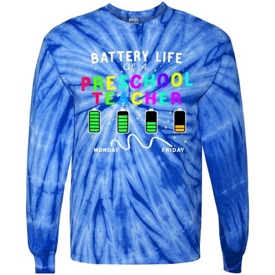 Battery Life Of A Preschool Monday Friday Teachers Students Funny Gift Tie-Dye Long Sleeve Shirt