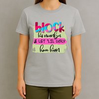 Block His Number And Let 'Lil Ugly Have Him T-Shirt