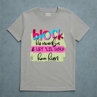 Block His Number And Let 'Lil Ugly Have Him T-Shirt