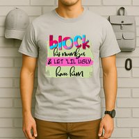 Block His Number And Let 'Lil Ugly Have Him T-Shirt