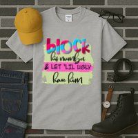 Block His Number And Let 'Lil Ugly Have Him Tall T-Shirt