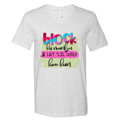 Block His Number And Let 'Lil Ugly Have Him V-Neck T-Shirt