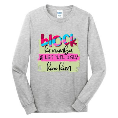 Block His Number And Let 'Lil Ugly Have Him Tall Long Sleeve T-Shirt