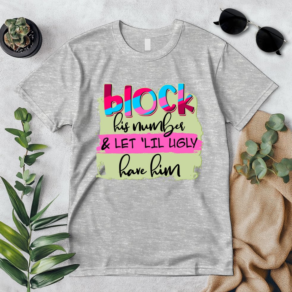 Block His Number And Let 'Lil Ugly Have Him Premium T-Shirt