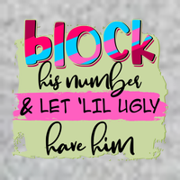 Block His Number And Let 'Lil Ugly Have Him Premium T-Shirt