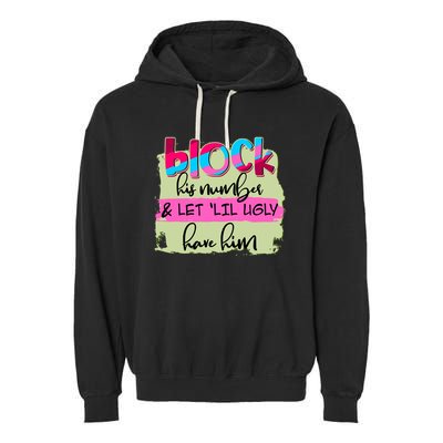 Block His Number And Let 'Lil Ugly Have Him Garment-Dyed Fleece Hoodie