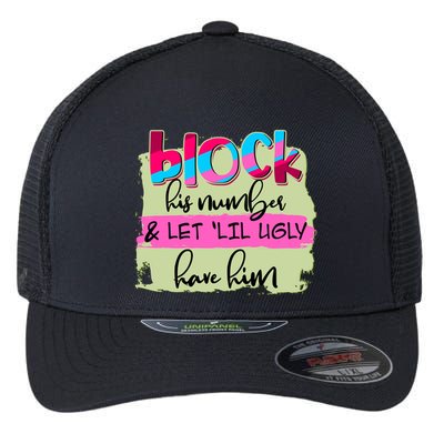 Block His Number And Let 'Lil Ugly Have Him Flexfit Unipanel Trucker Cap