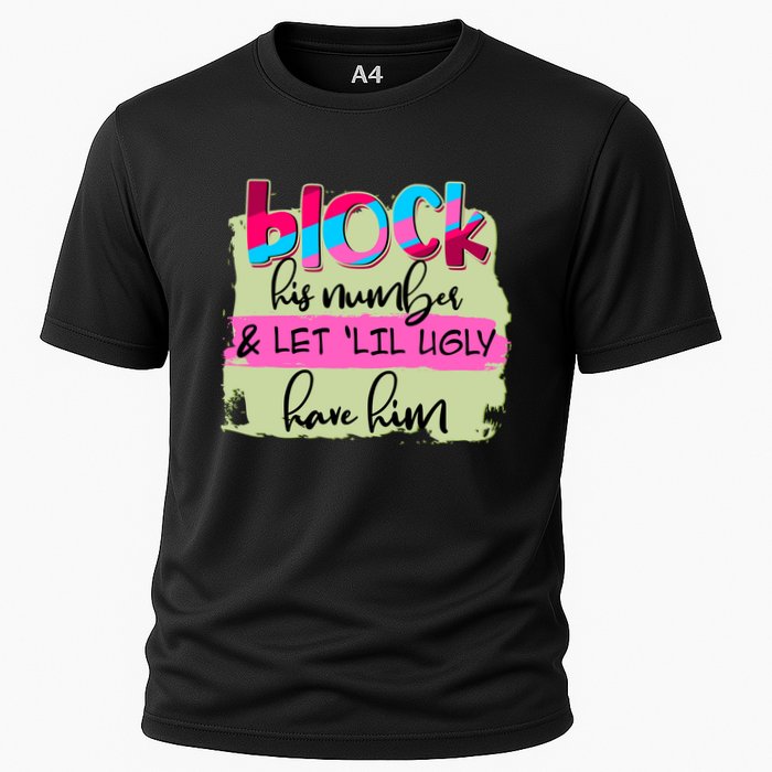 Block His Number And Let 'Lil Ugly Have Him Cooling Performance Crew T-Shirt