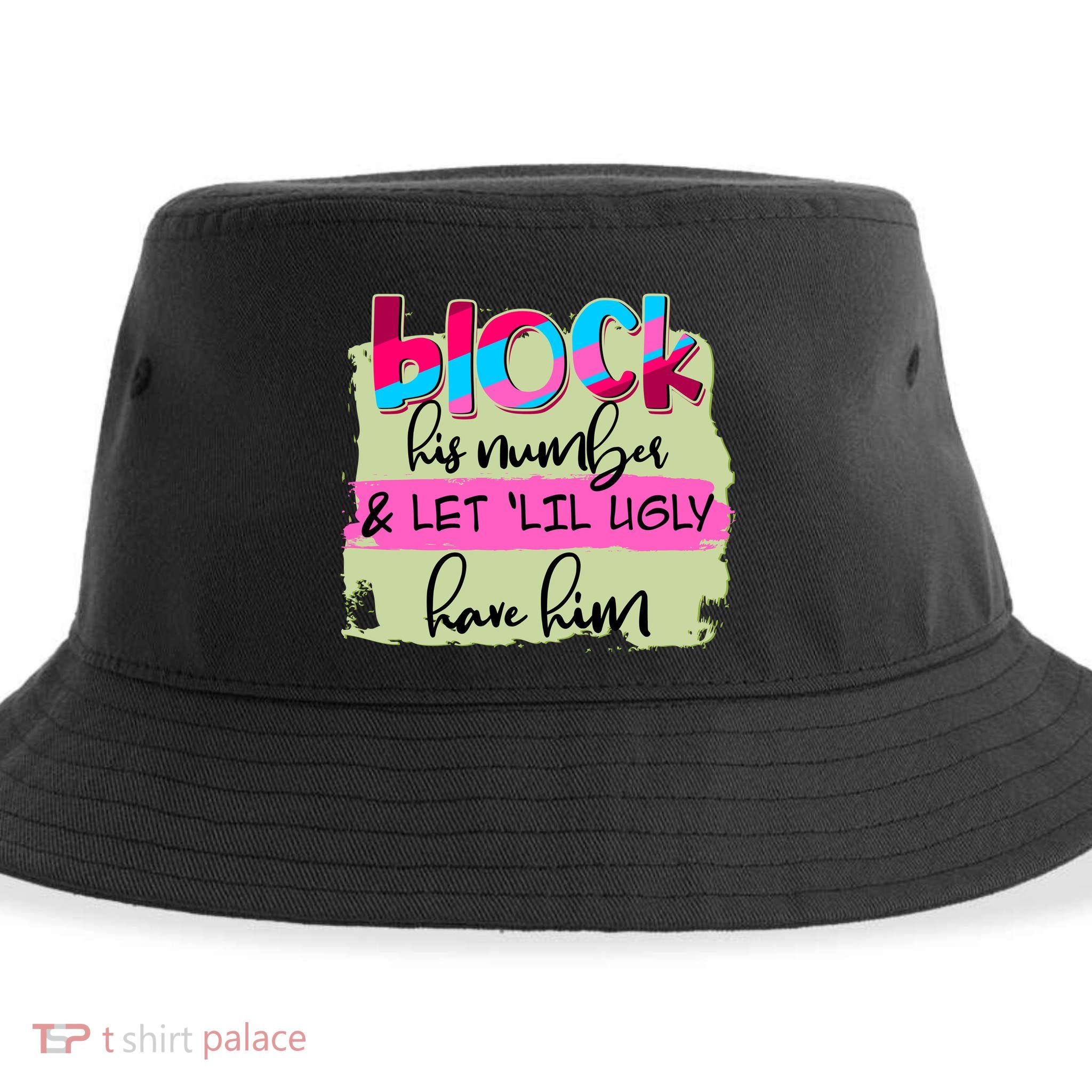 Block His Number And Let 'Lil Ugly Have Him Sustainable Bucket Hat