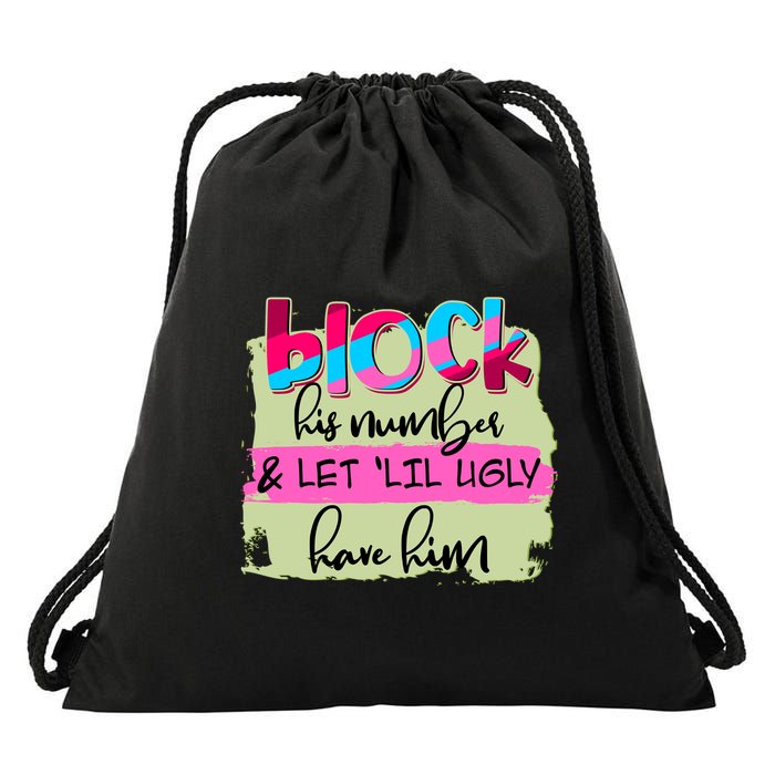 Block His Number And Let 'Lil Ugly Have Him Drawstring Bag