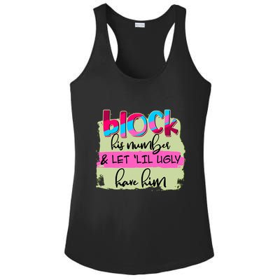Block His Number And Let 'Lil Ugly Have Him Ladies PosiCharge Competitor Racerback Tank