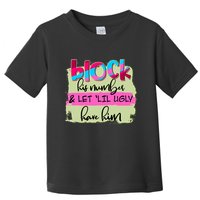 Block His Number And Let 'Lil Ugly Have Him Toddler T-Shirt