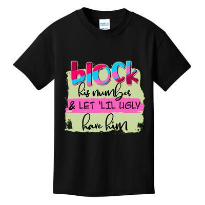Block His Number And Let 'Lil Ugly Have Him Kids T-Shirt