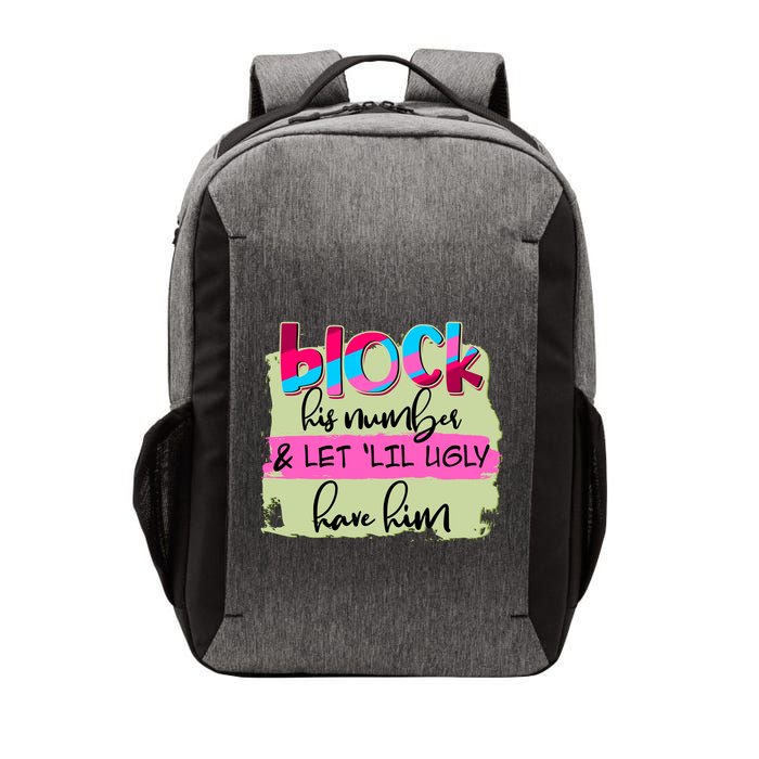 Block His Number And Let 'Lil Ugly Have Him Vector Backpack