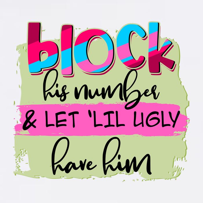 Block His Number And Let 'Lil Ugly Have Him Garment-Dyed Sweatshirt