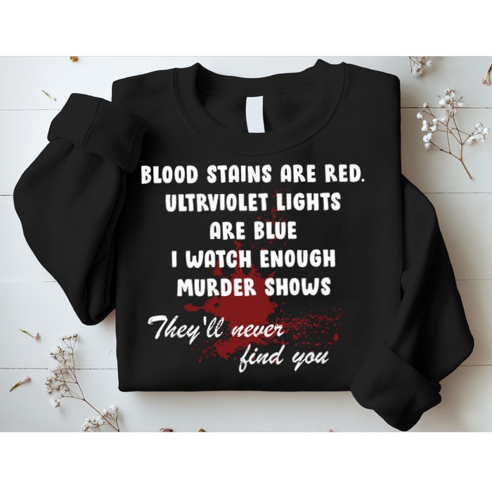 Blood Stains Are Red Ultraviolet Lights Are Blue Sweatshirt