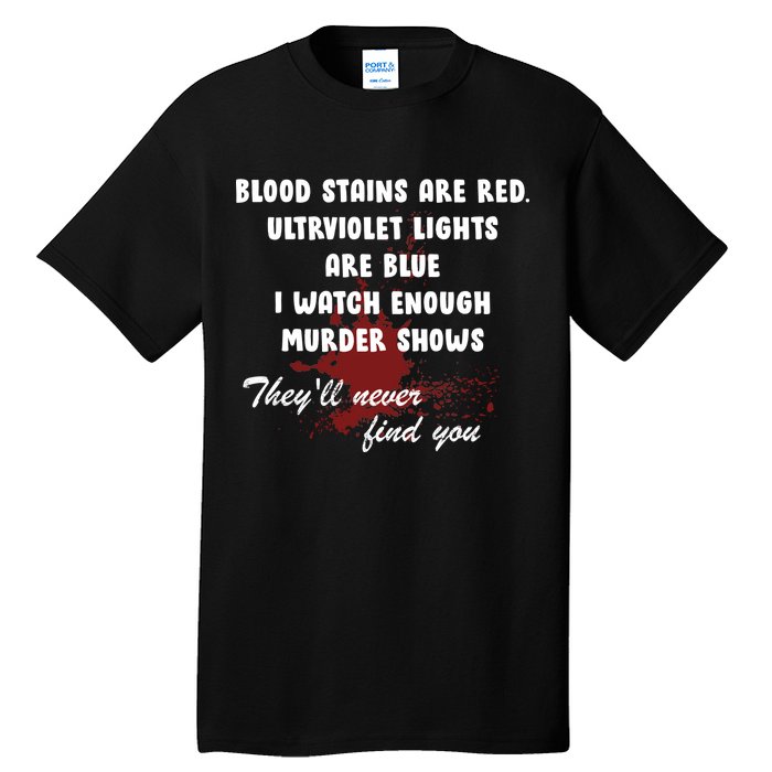 Blood Stains Are Red Ultraviolet Lights Are Blue Tall T-Shirt