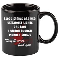 Blood Stains Are Red Ultraviolet Lights Are Blue 11oz C Handle Ceramic Mug