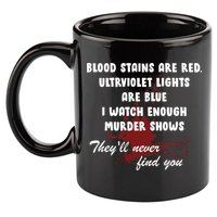 Blood Stains Are Red Ultraviolet Lights Are Blue 11oz C Handle Ceramic Mug