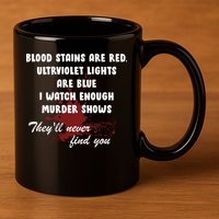 Blood Stains Are Red Ultraviolet Lights Are Blue 11oz C Handle Ceramic Mug