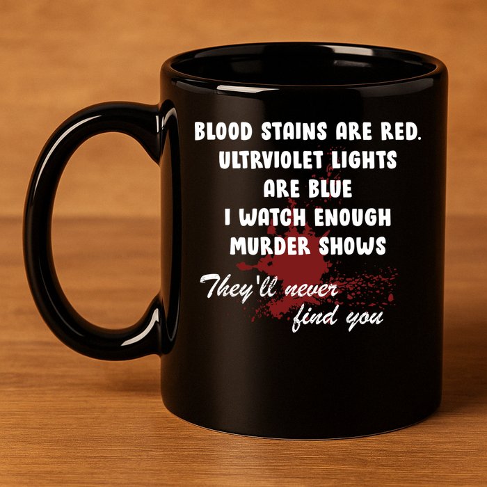 Blood Stains Are Red Ultraviolet Lights Are Blue 11oz C Handle Ceramic Mug