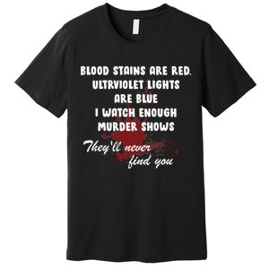 Blood Stains Are Red Ultraviolet Lights Are Blue Premium T-Shirt