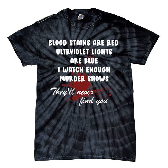 Blood Stains Are Red Ultraviolet Lights Are Blue Tie-Dye T-Shirt