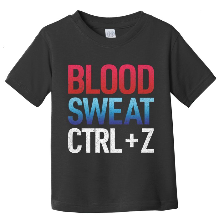 Blood Sweat Ctrl Z Toddler T-Shirt