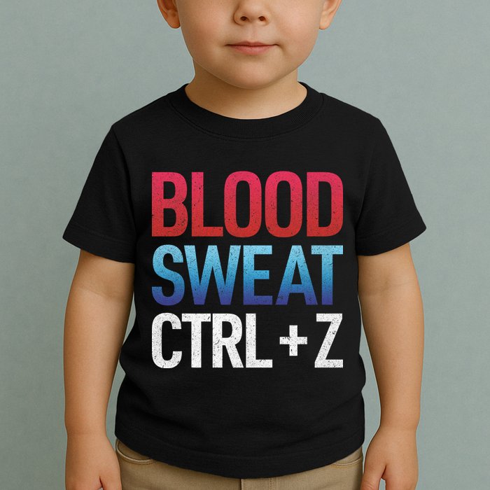 Blood Sweat Ctrl Z Toddler T-Shirt