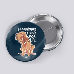 Bloodhound A Friend For Life Button