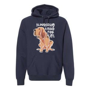 Bloodhound A Friend For Life Premium Hoodie