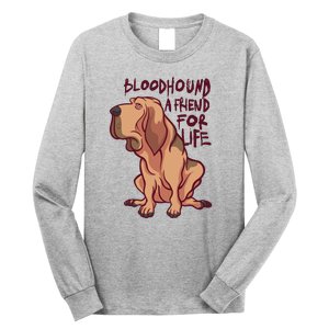 Bloodhound A Friend For Life Long Sleeve Shirt