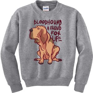 Bloodhound A Friend For Life Kids Sweatshirt