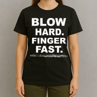 Blow Hard Finger Fast Flute T-Shirt