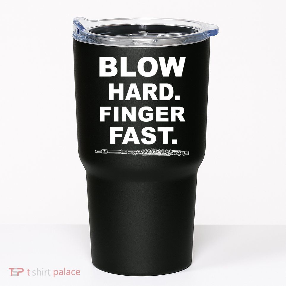 Blow Hard Finger Fast Flute Tumbler