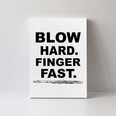 Blow Hard Finger Fast Flute Canvas