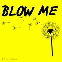 Blow Me Dandelion T-Shirt